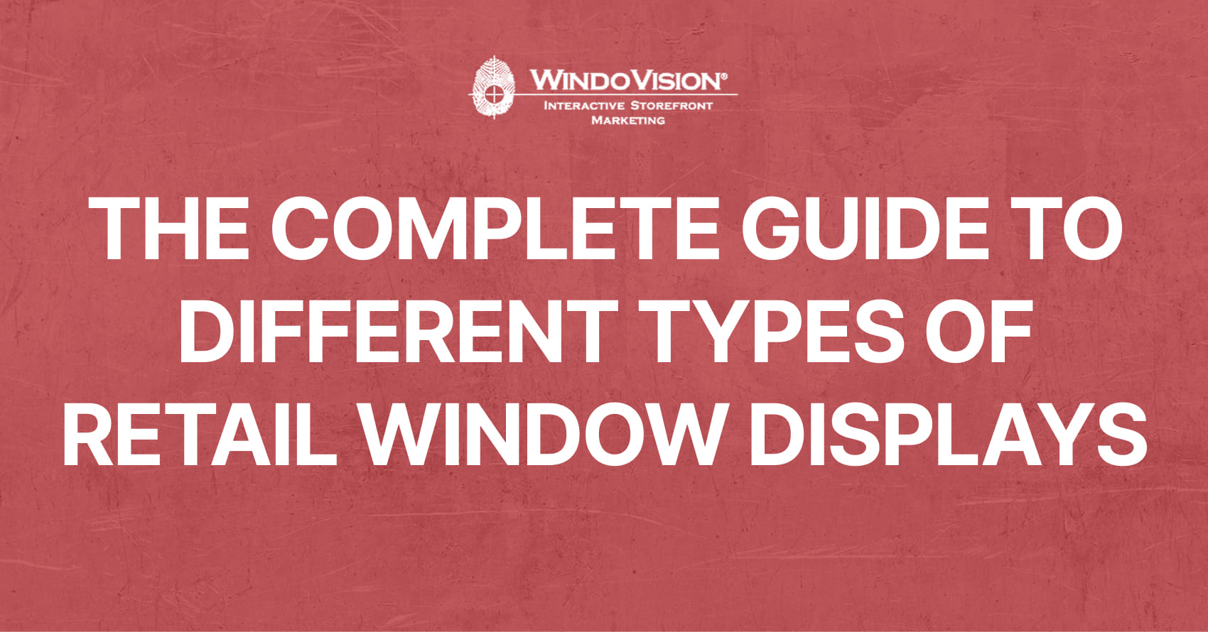 Store Type Window Guide to Types of Retail Window Displays